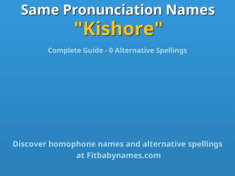 Infographic: Kishore same pronunciation names, similar names, and homophone names
