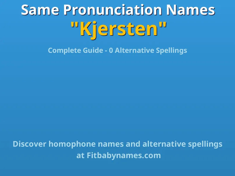 Infographic: Kjersten same pronunciation names, similar names, and homophone names