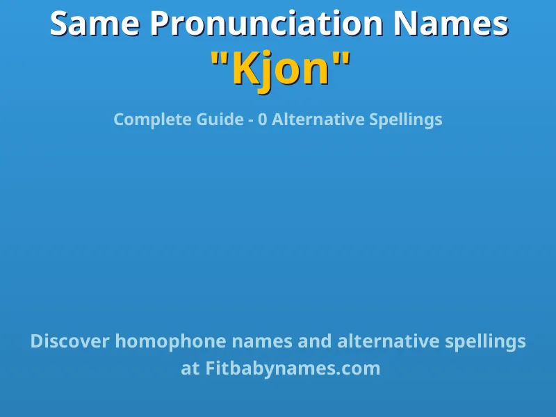 Infographic: Kjon same pronunciation names, similar names, and homophone names