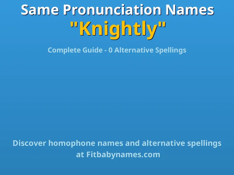 Infographic: Knightly same pronunciation names, similar names, and homophone names
