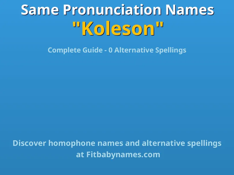 Infographic: Koleson same pronunciation names, similar names, and homophone names
