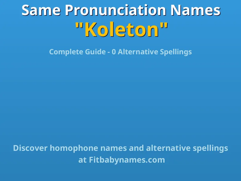 Infographic: Koleton same pronunciation names, similar names, and homophone names