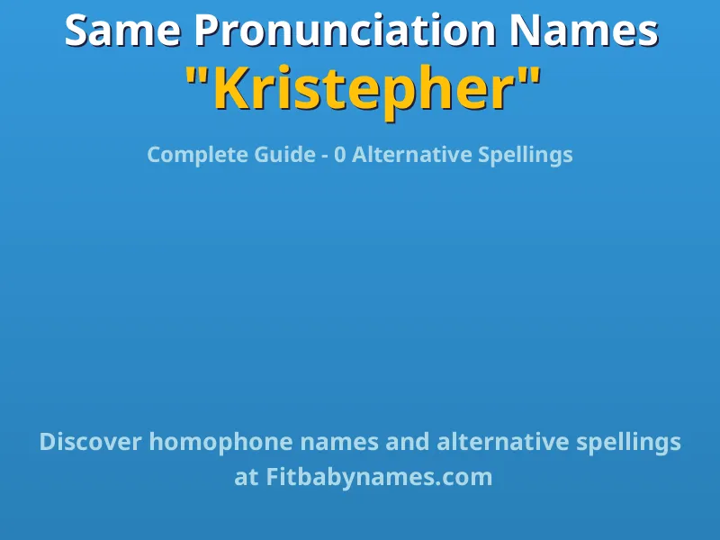 Infographic: Kristepher same pronunciation names, similar names, and homophone names
