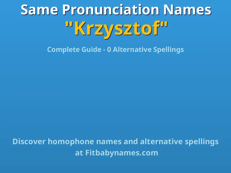 Infographic: Krzysztof same pronunciation names, similar names, and homophone names