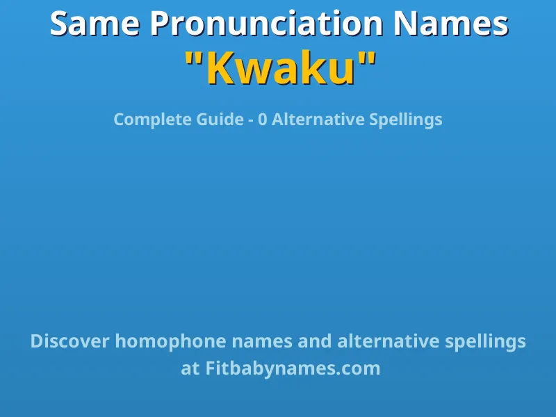 Infographic: Kwaku same pronunciation names, similar names, and homophone names