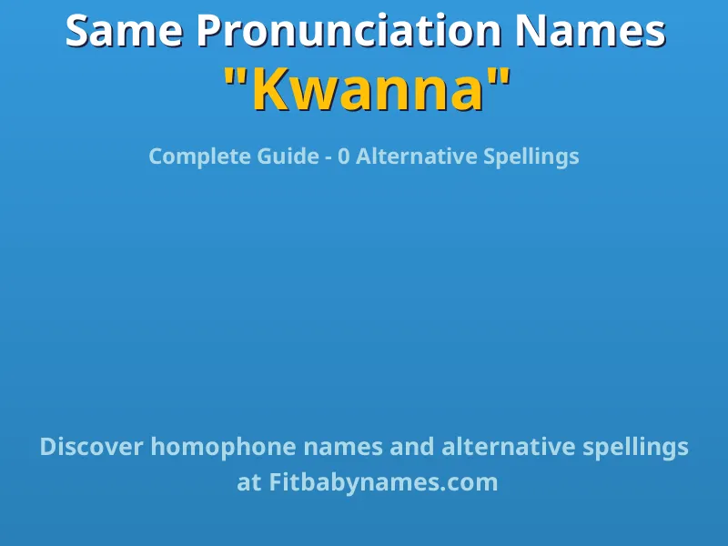 Infographic: Kwanna same pronunciation names, similar names, and homophone names