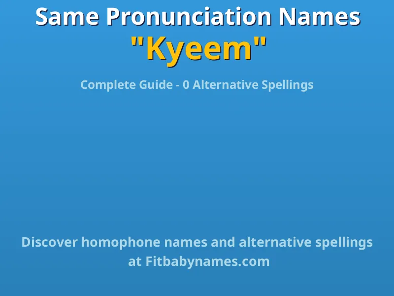 Infographic: Kyeem same pronunciation names, similar names, and homophone names