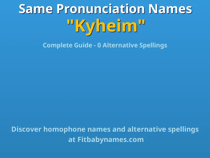 Infographic: Kyheim same pronunciation names, similar names, and homophone names