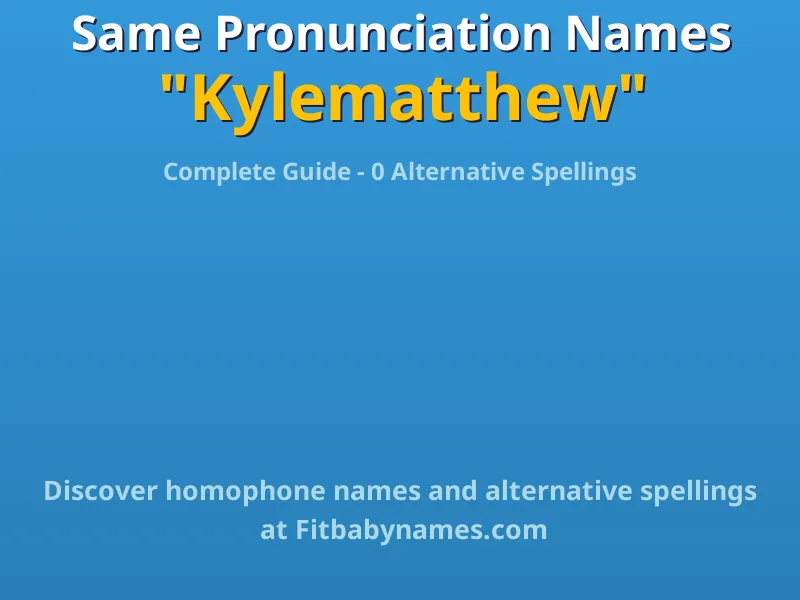 Infographic: Kylematthew same pronunciation names, similar names, and homophone names