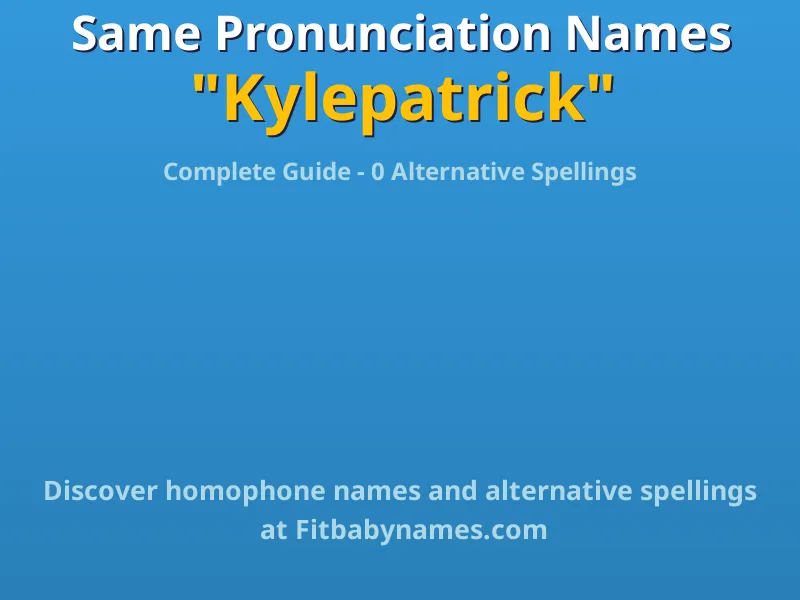 Infographic: Kylepatrick same pronunciation names, similar names, and homophone names
