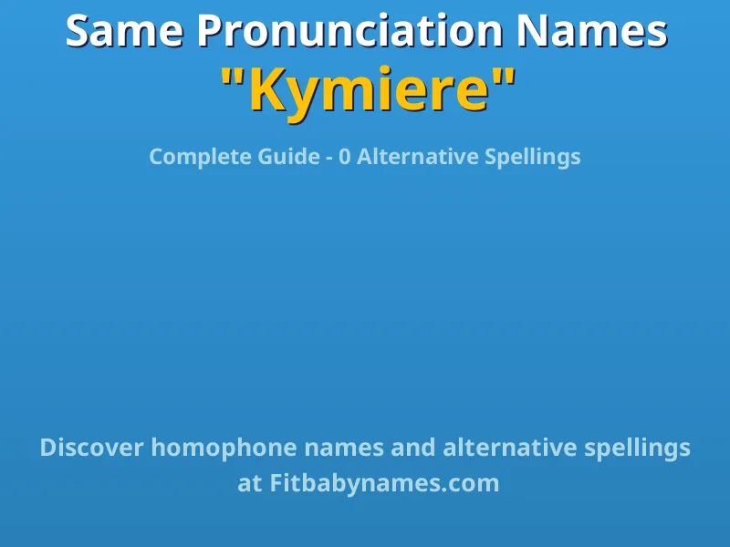 Infographic: Kymiere same pronunciation names, similar names, and homophone names