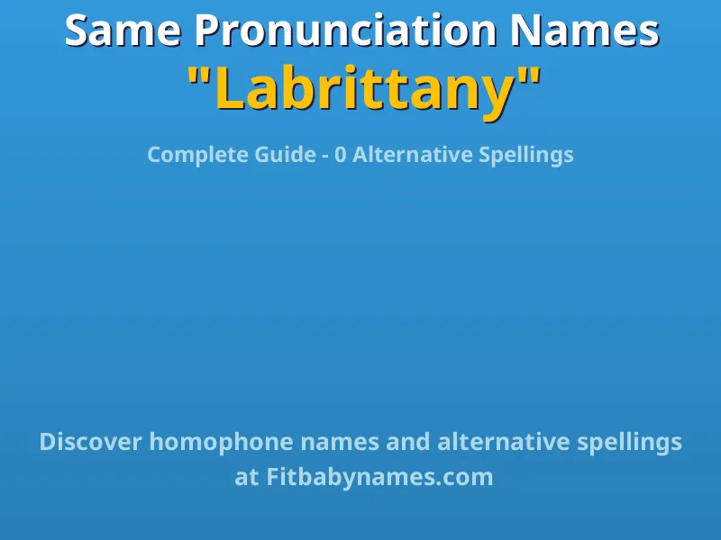 Infographic: Labrittany same pronunciation names, similar names, and homophone names