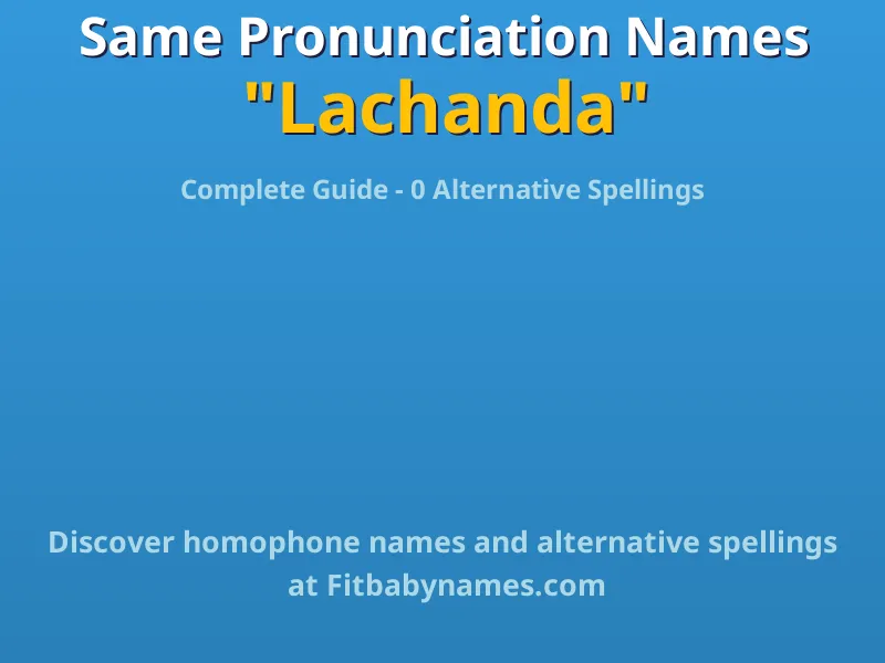Infographic: Lachanda same pronunciation names, similar names, and homophone names