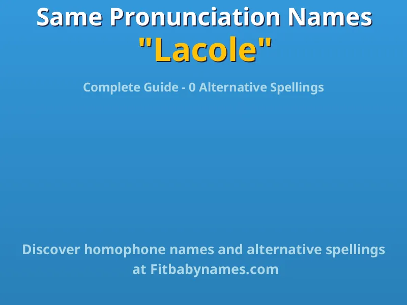 Infographic: Lacole same pronunciation names, similar names, and homophone names