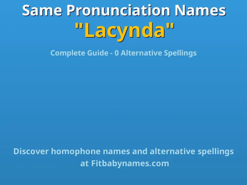 Infographic: Lacynda same pronunciation names, similar names, and homophone names