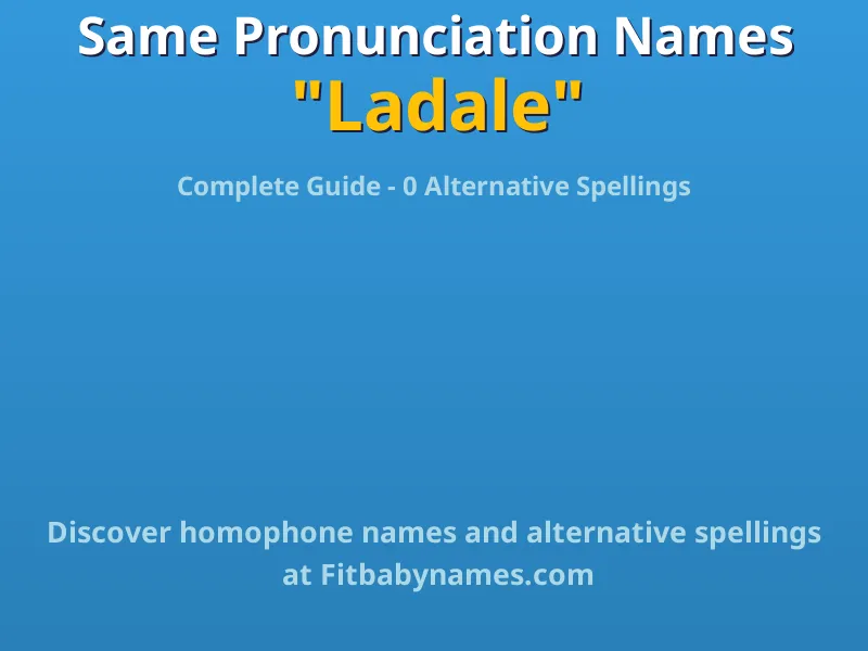 Infographic: Ladale same pronunciation names, similar names, and homophone names