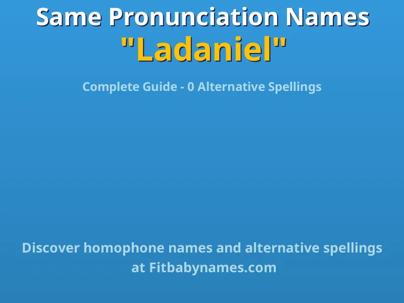 Infographic: Ladaniel same pronunciation names, similar names, and homophone names