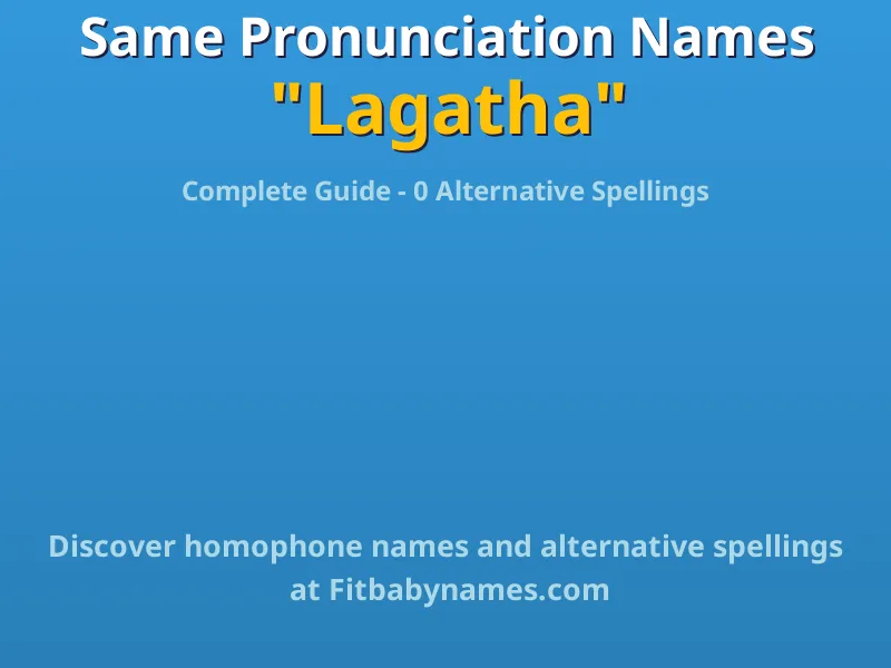Infographic: Lagatha same pronunciation names, similar names, and homophone names