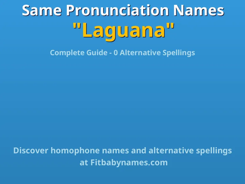 Infographic: Laguana same pronunciation names, similar names, and homophone names