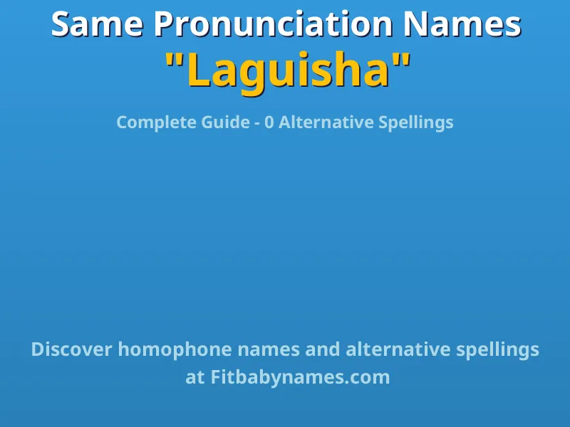 Infographic: Laguisha same pronunciation names, similar names, and homophone names