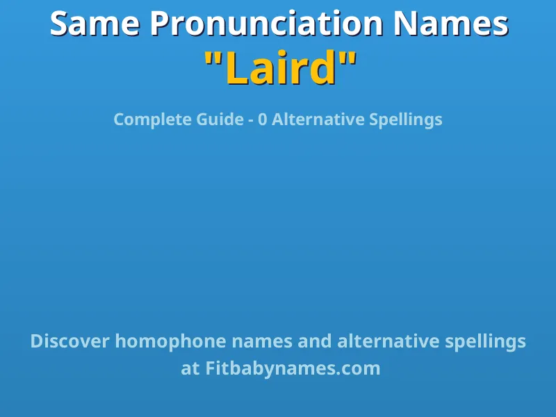 Infographic: Laird same pronunciation names, similar names, and homophone names