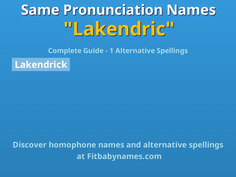 Infographic: Lakendric same pronunciation names, similar names, and homophone names