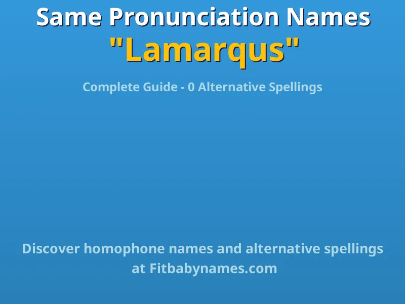 Infographic: Lamarqus same pronunciation names, similar names, and homophone names