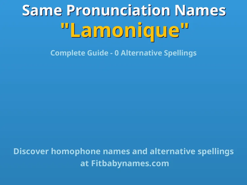 Infographic: Lamonique same pronunciation names, similar names, and homophone names