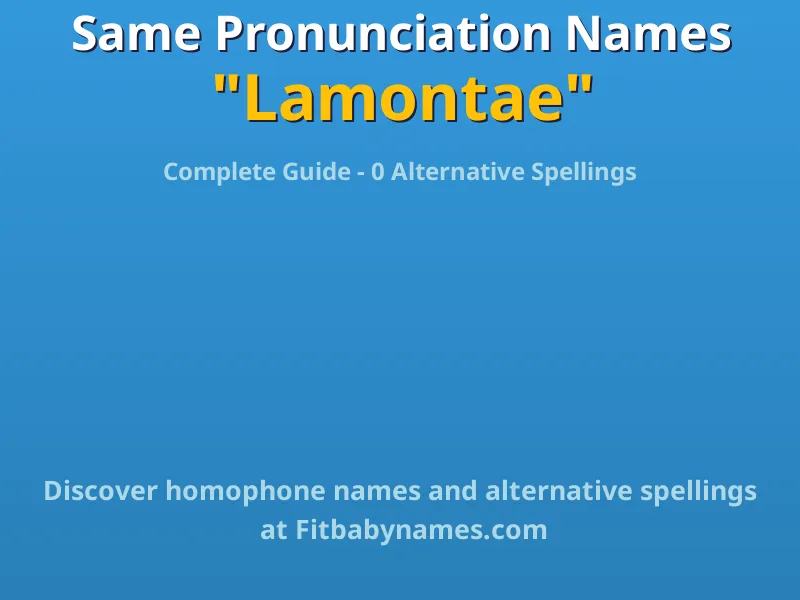 Infographic: Lamontae same pronunciation names, similar names, and homophone names
