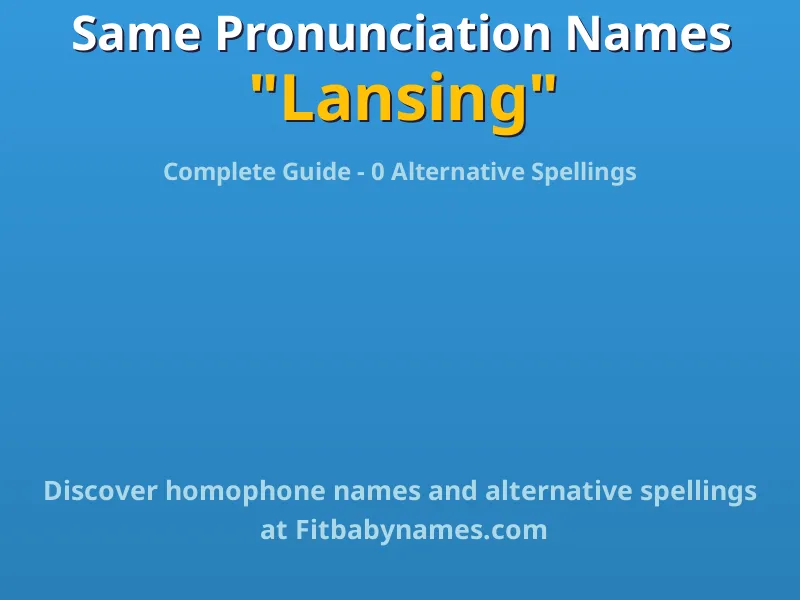 Infographic: Lansing same pronunciation names, similar names, and homophone names