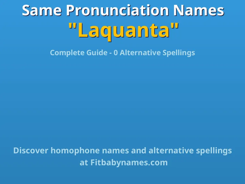 Infographic: Laquanta same pronunciation names, similar names, and homophone names