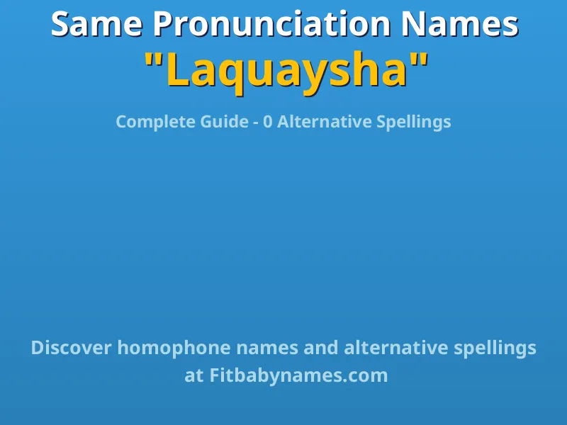 Infographic: Laquaysha same pronunciation names, similar names, and homophone names