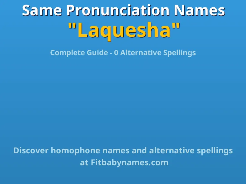 Infographic: Laquesha same pronunciation names, similar names, and homophone names