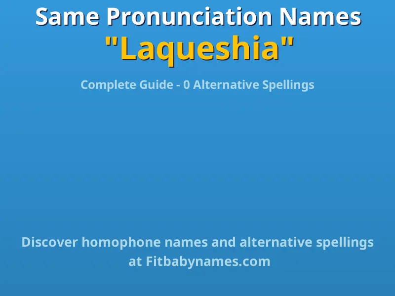 Infographic: Laqueshia same pronunciation names, similar names, and homophone names