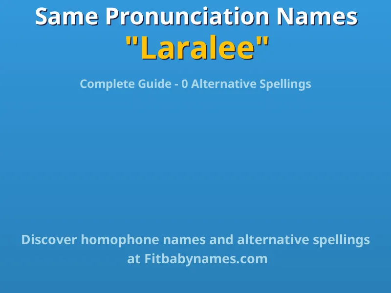 Infographic: Laralee same pronunciation names, similar names, and homophone names