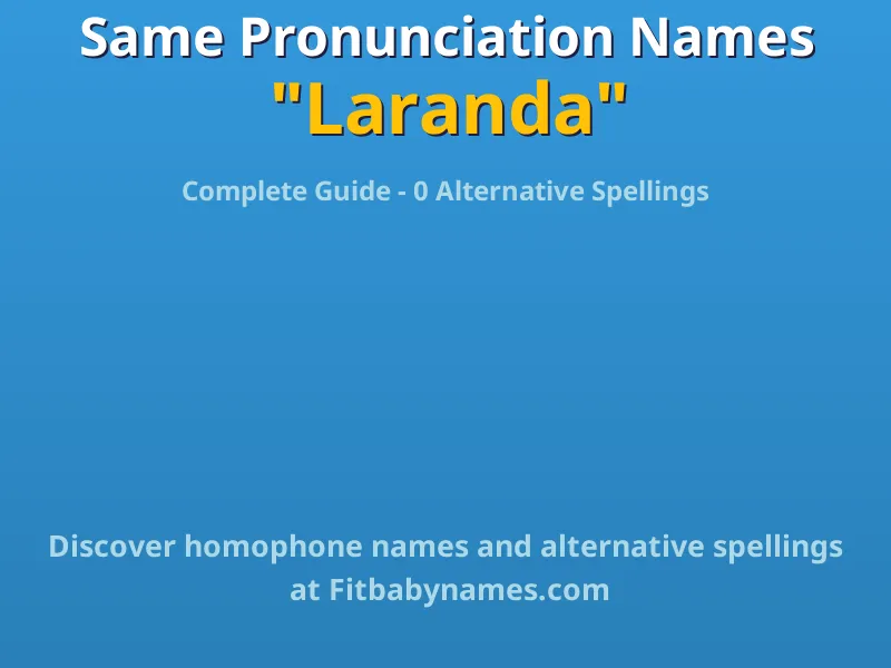 Infographic: Laranda same pronunciation names, similar names, and homophone names