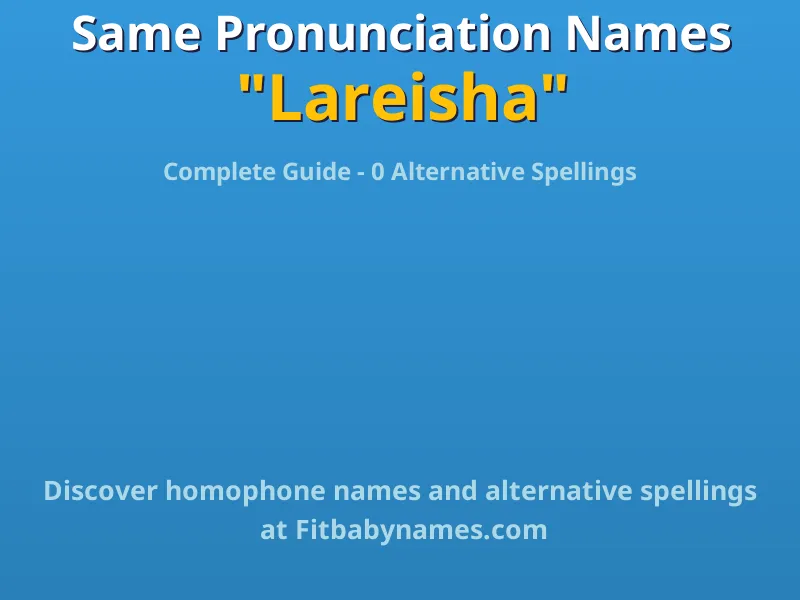 Infographic: Lareisha same pronunciation names, similar names, and homophone names
