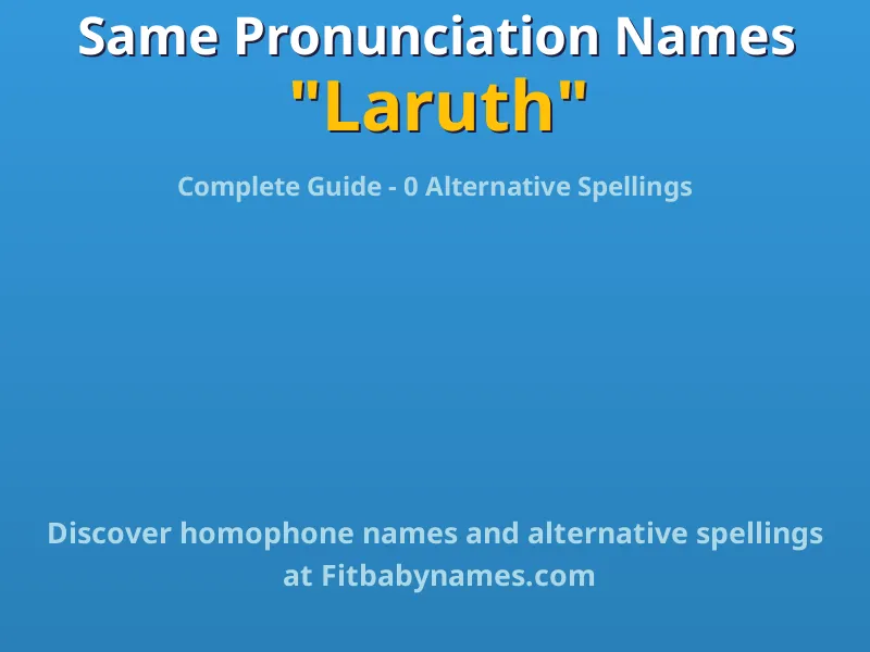 Infographic: Laruth same pronunciation names, similar names, and homophone names