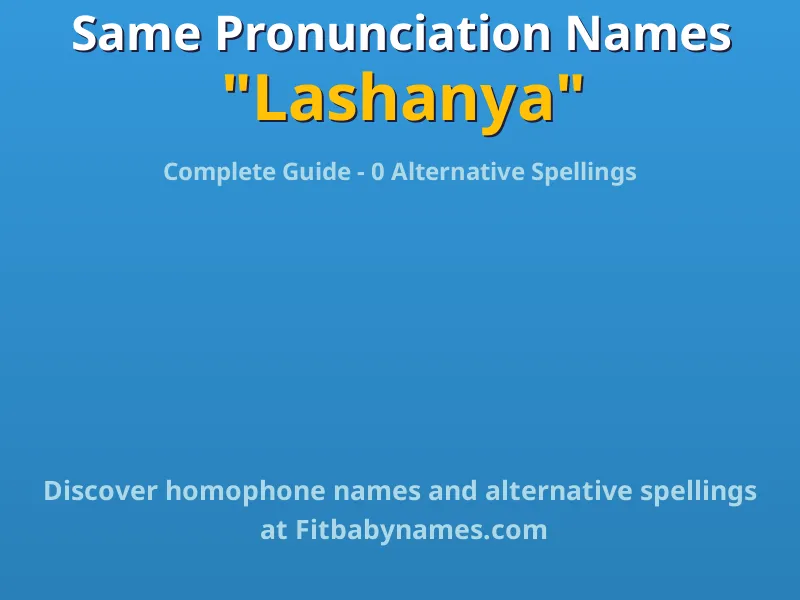 Infographic: Lashanya same pronunciation names, similar names, and homophone names