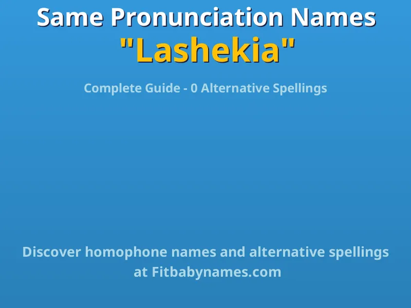 Infographic: Lashekia same pronunciation names, similar names, and homophone names
