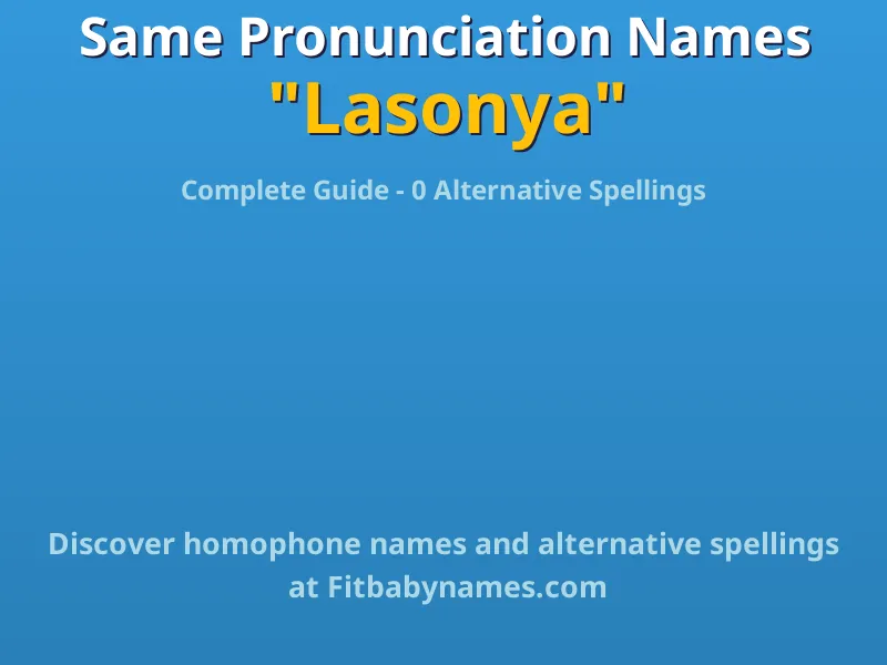 Infographic: Lasonya same pronunciation names, similar names, and homophone names