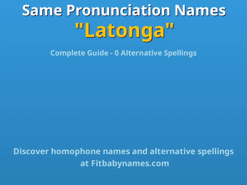 Infographic: Latonga same pronunciation names, similar names, and homophone names