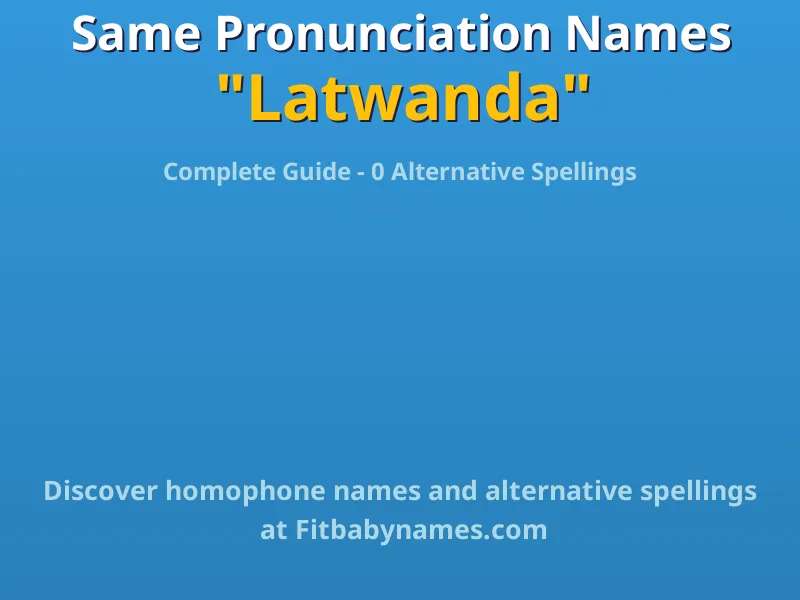Infographic: Latwanda same pronunciation names, similar names, and homophone names