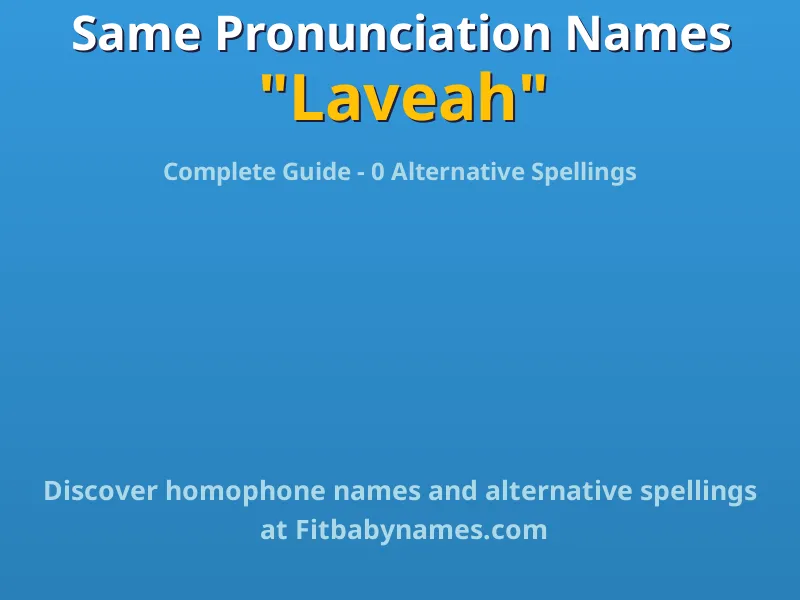 Infographic: Laveah same pronunciation names, similar names, and homophone names
