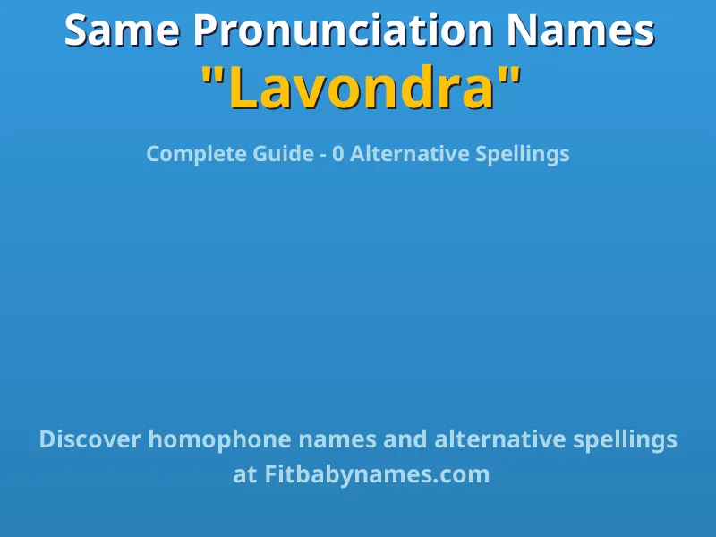 Infographic: Lavondra same pronunciation names, similar names, and homophone names