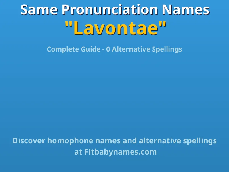 Infographic: Lavontae same pronunciation names, similar names, and homophone names