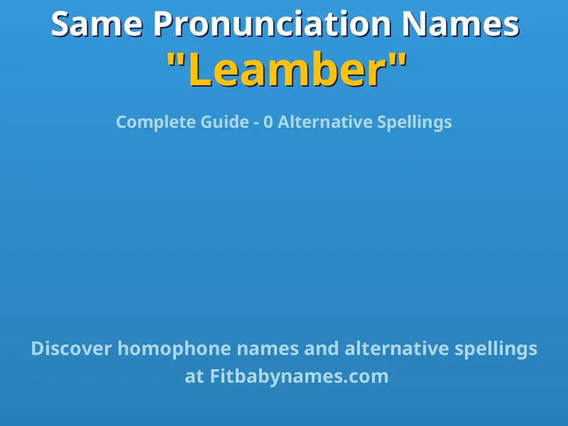 Infographic: Leamber same pronunciation names, similar names, and homophone names
