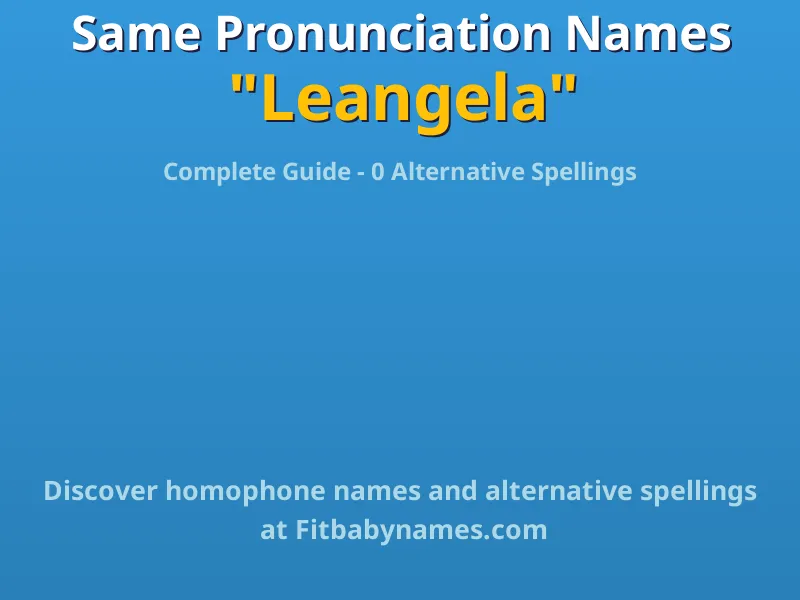 Infographic: Leangela same pronunciation names, similar names, and homophone names