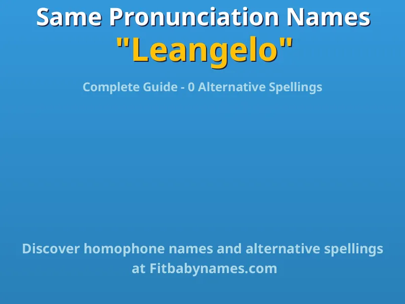 Infographic: Leangelo same pronunciation names, similar names, and homophone names