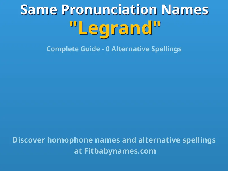 Infographic: Legrand same pronunciation names, similar names, and homophone names